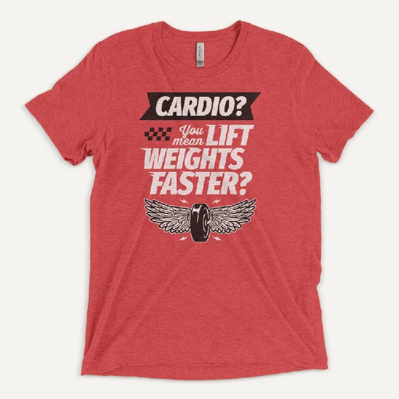 New Markdowns Cardio You Mean Lift Weights Faster Men’s Triblend T-Shirt