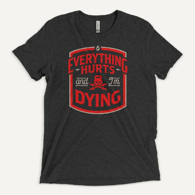 Closeout Everything Hurts And I'm Dying Men's Triblend T-Shirt