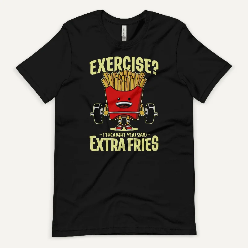 Weekend Deals That Sizzle Exercise I Thought You Said Extra Fries Men's Standard T-Shirt