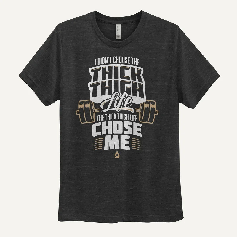 Weekend Bargains Await You I Didn't Choose The Thick Thigh Life The Thick Thigh Life Chose Me Men's Triblend T-Shirt