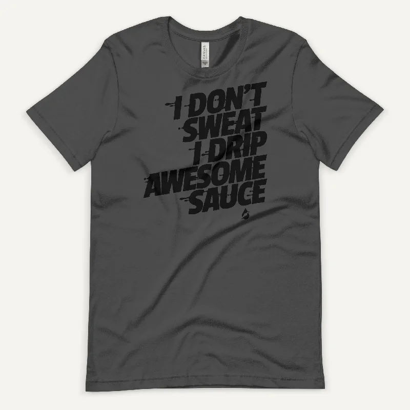 Price Rollback I Don't Sweat I Drip Awesome Sauce Men's Standard T-Shirt