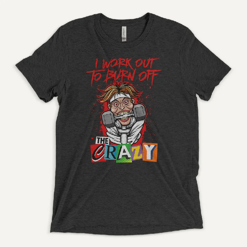 Act Fast I Work Out To Burn Off The Crazy Men’s Triblend T-Shirt