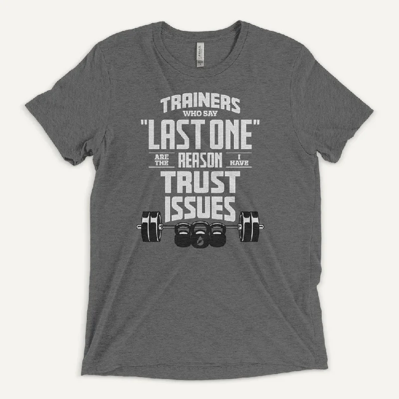 Exclusive Deal Trainers Who Say Last One Are The Reason I Have Trust Issues Men's Triblend T-Shirt