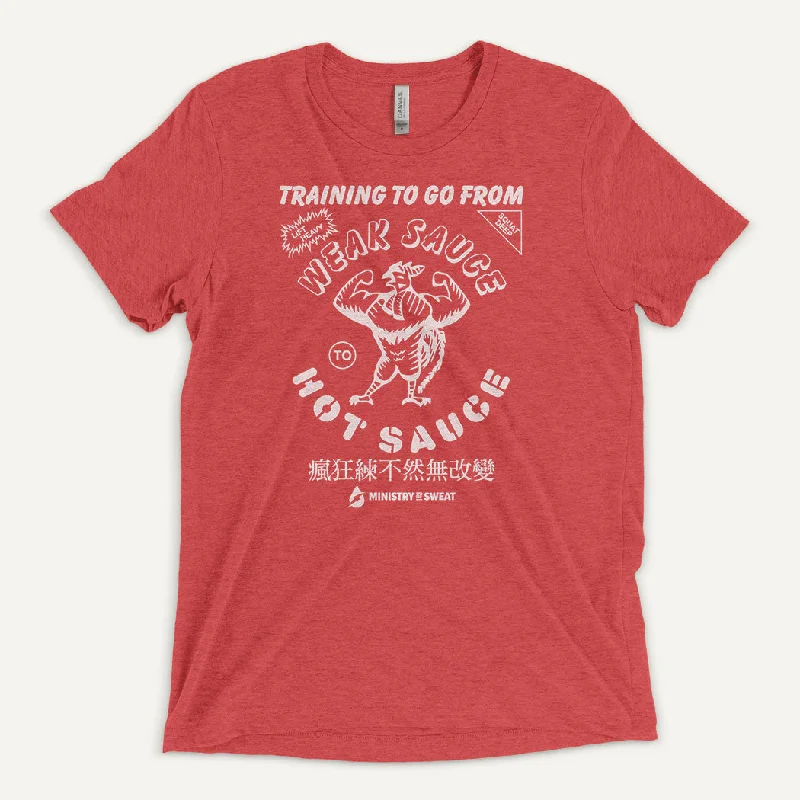 New Arrival Training To Go From Weak Sauce To Hot Sauce Men's Triblend T-Shirt