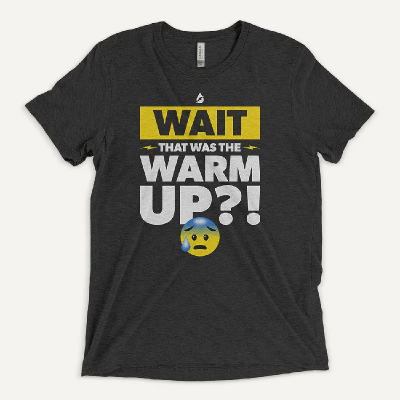 Quick Sale Wait That Was The Warmup Men's Triblend T-Shirt